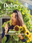 Dobry rok w ogrodzie - Katarzyna Bellingham